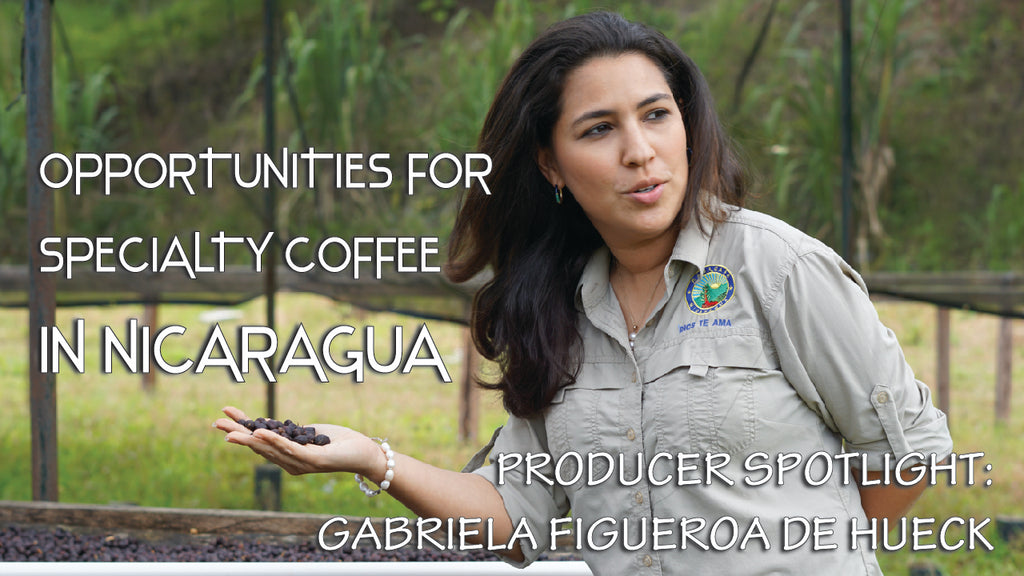 Opportunities For Specialty Coffee in Nicaragua with Gabriela Figueroa